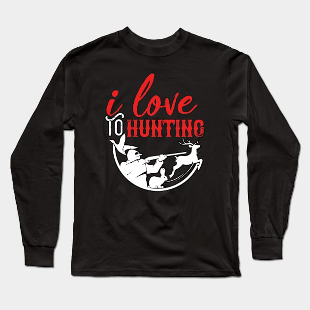 I love  to hunting Long Sleeve T-Shirt by graphicganga